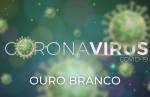 Ouro Branco registra 22 novos casos de Coronavírus nas últimas 24h