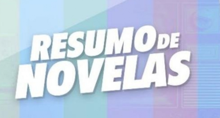 Confira o resumo das novelas de 12 a 17 de novembro