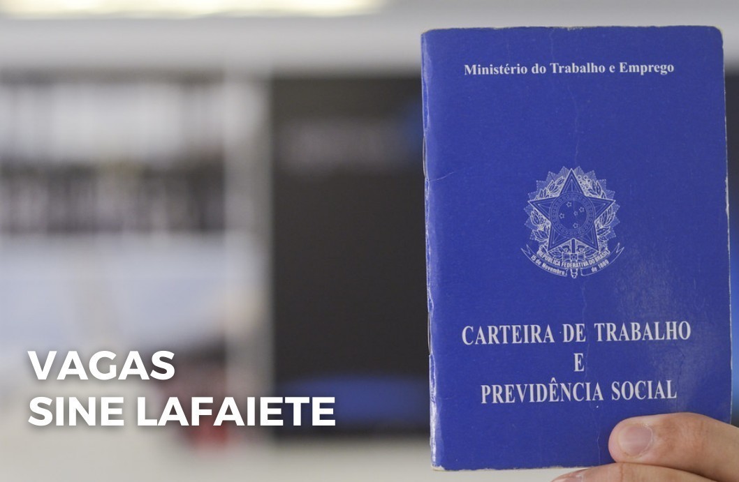 62e912c569d50 Confira as 45 vagas de emprego do Sine Lafaiete - [Blog da Solange Pereira] Cidade