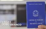 Sine Ouro Branco oferece vagas com salários de até R$ 3.000