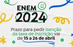 Começa hoje o período de solicitação de isenção da taxa de inscrição do Enem 2024